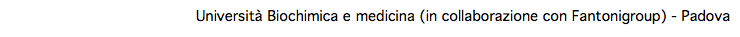  Università Biochimica e medicina (in collaborazione con Fantonigroup) - Padova 